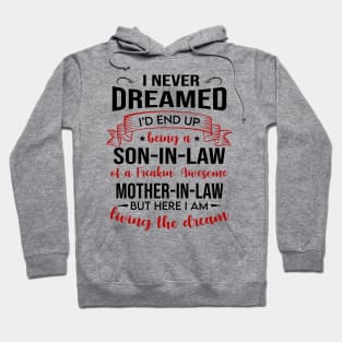 I Never Dreamed I’d End Up Being A Son-In-Law Of A Freakin’ Awesome Mother-In-Law Shirt Hoodie